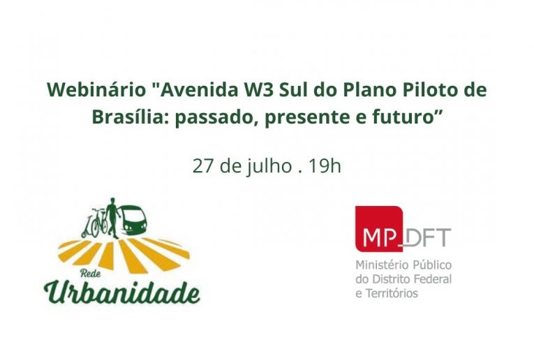 Webinário “Avenida W3 Sul do Plano Piloto de Brasília: passado, presente e futuro”